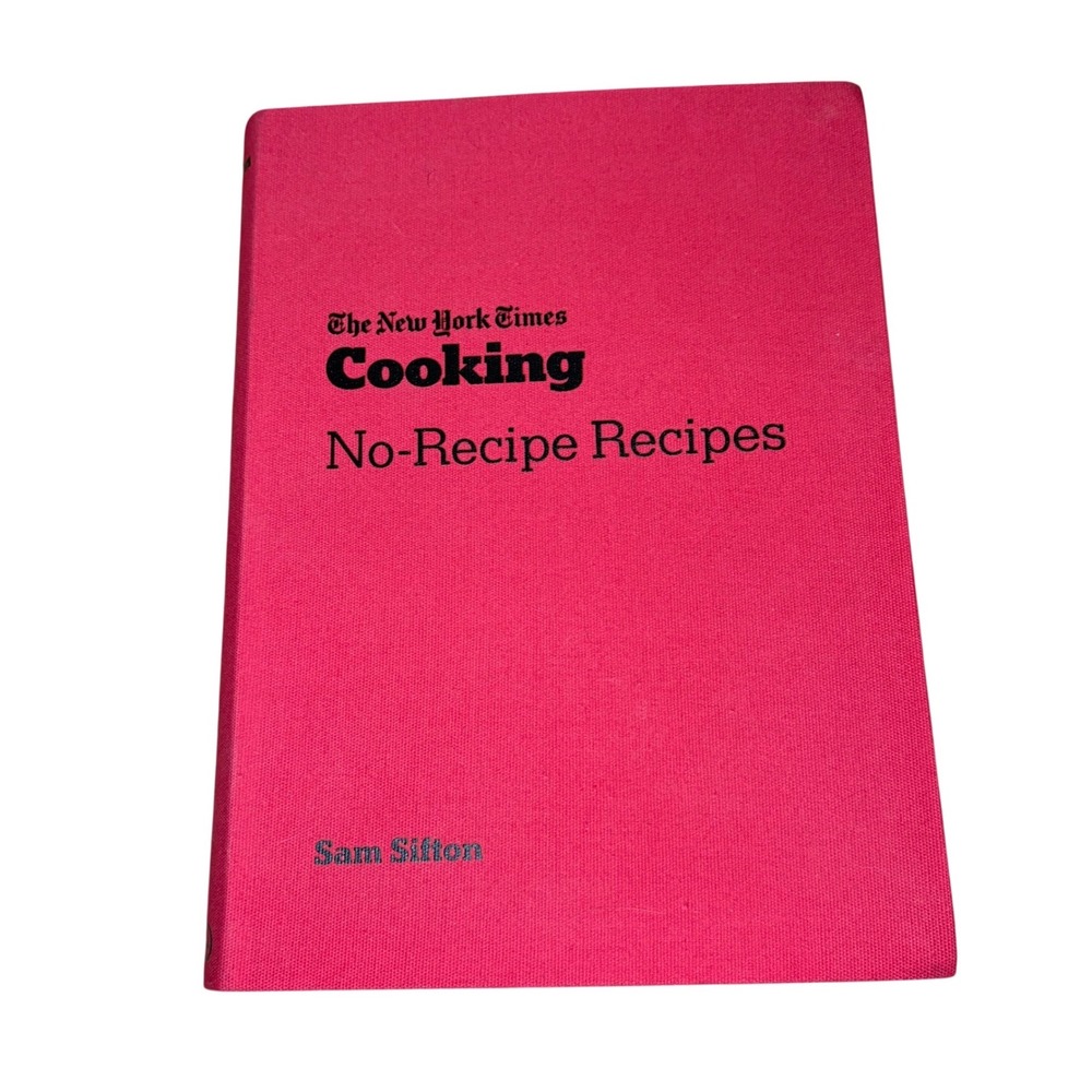 NYT Cooking No-Recipe Recipes Sam Sifton 2021 Hardcover Cookbook First Edition